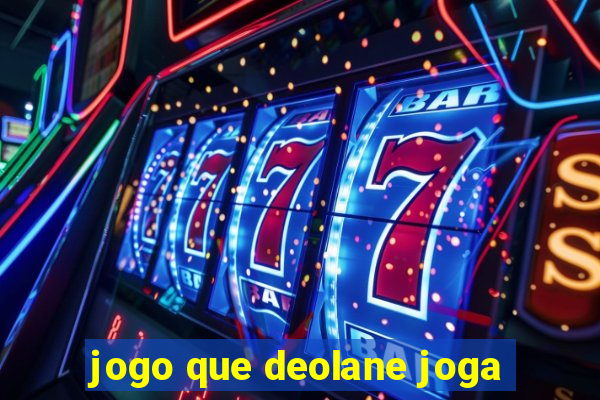 jogo que deolane joga