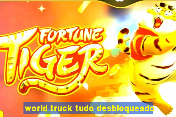 world truck tudo desbloqueado