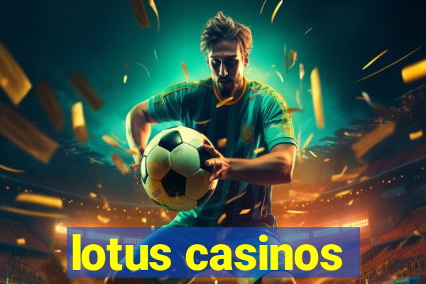 lotus casinos