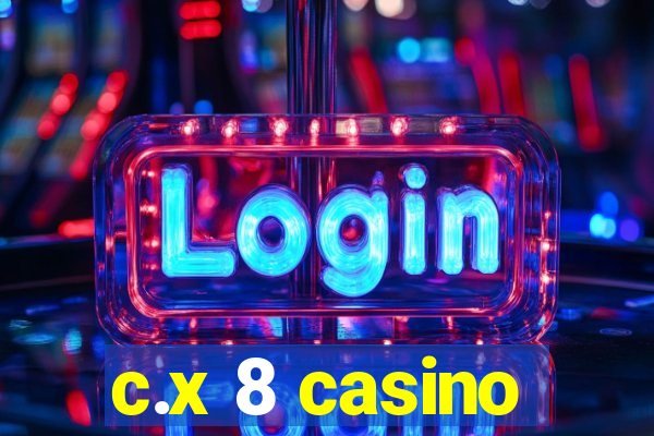 c.x 8 casino