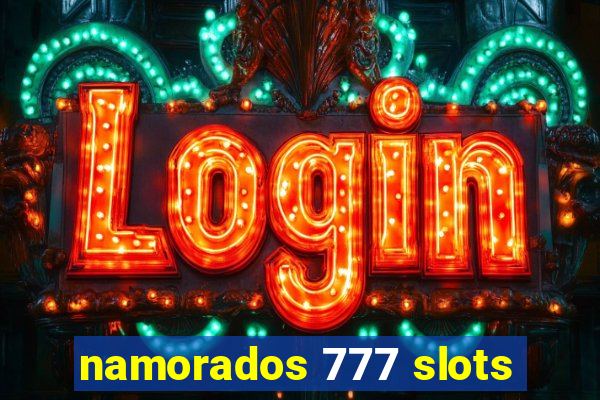 namorados 777 slots