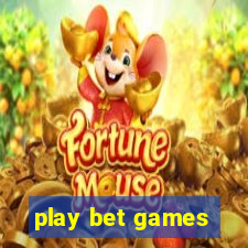 play bet games