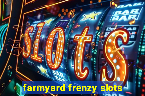 farmyard frenzy slots