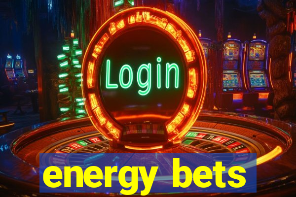 energy bets