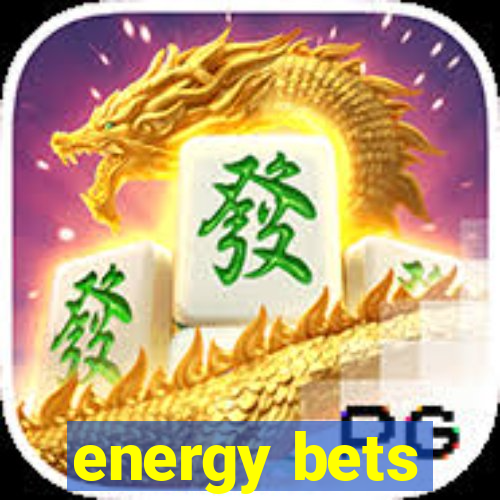 energy bets