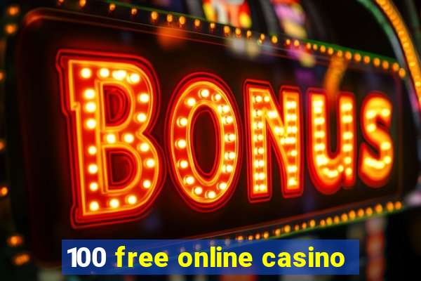 100 free online casino