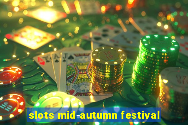 slots mid-autumn festival