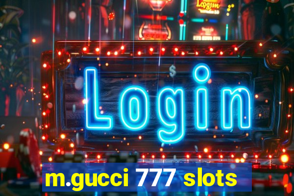 m.gucci 777 slots