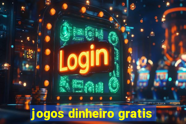 jogos dinheiro gratis