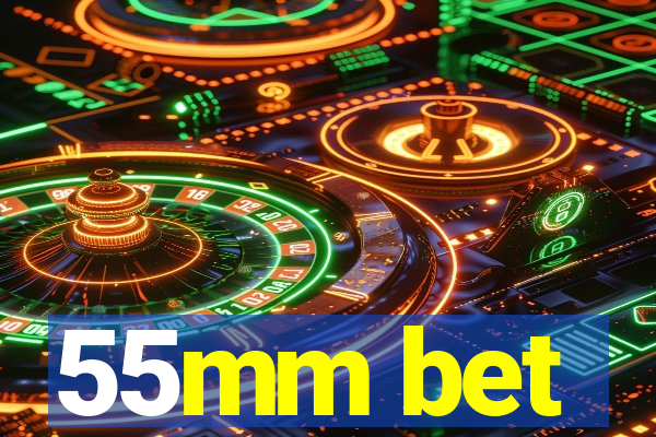 55mm bet