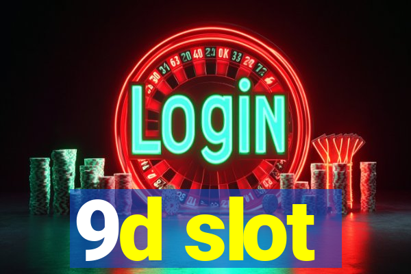 9d slot