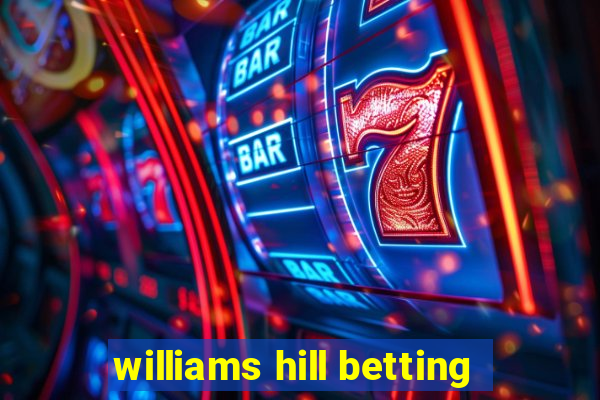 williams hill betting