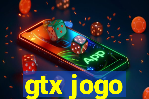 gtx jogo