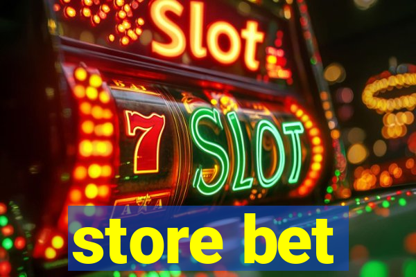 store bet