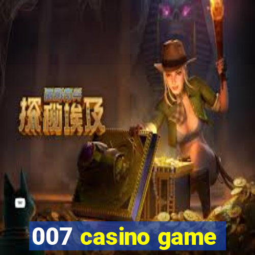 007 casino game