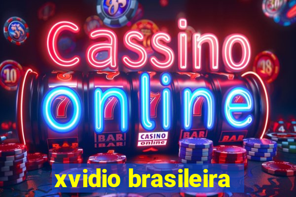 xvidio brasileira