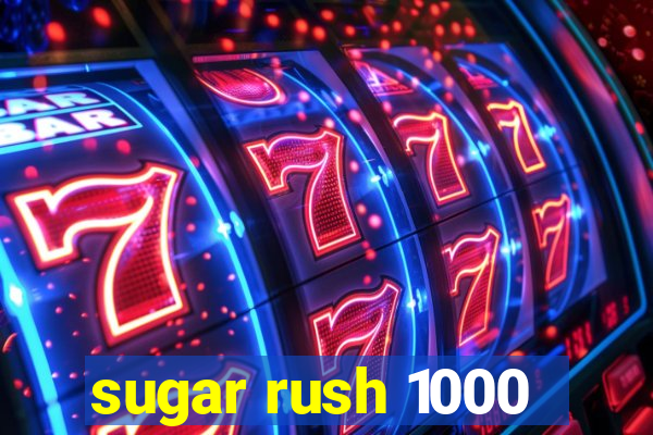 sugar rush 1000