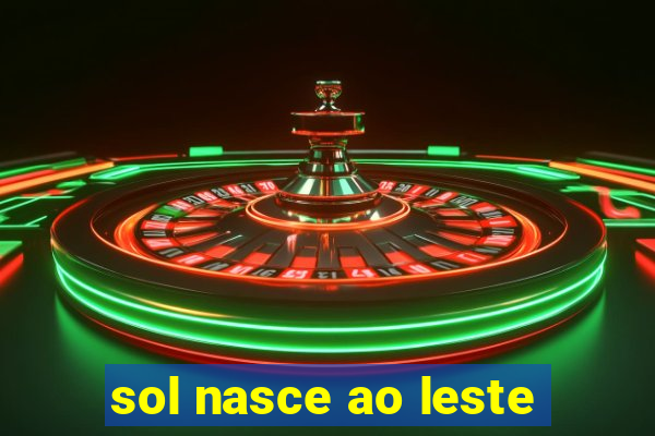 sol nasce ao leste