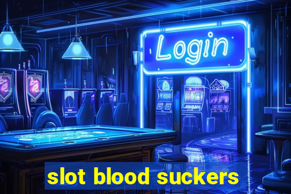 slot blood suckers