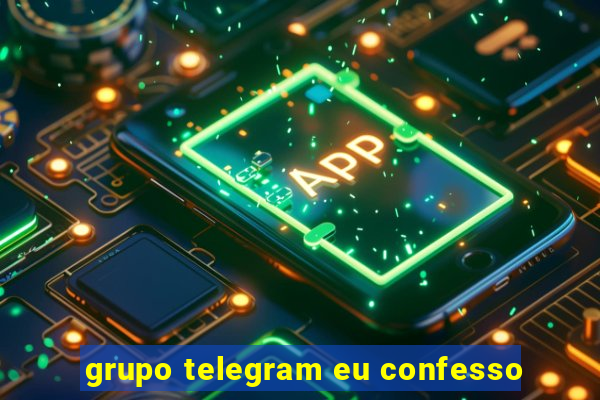 grupo telegram eu confesso