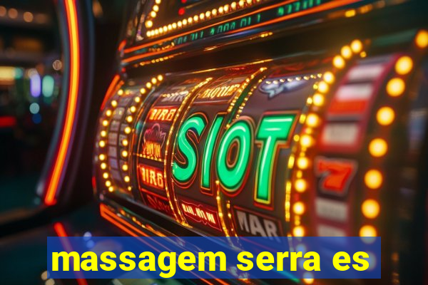 massagem serra es