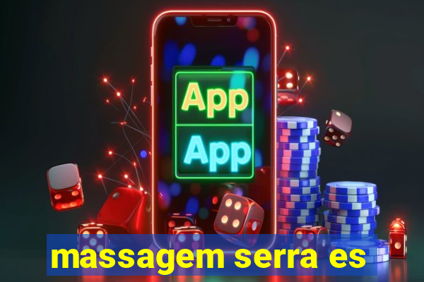 massagem serra es