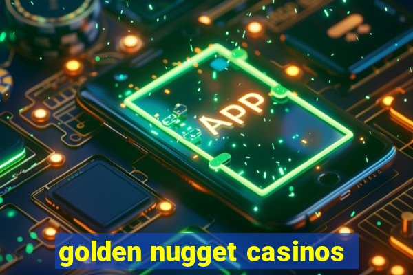 golden nugget casinos