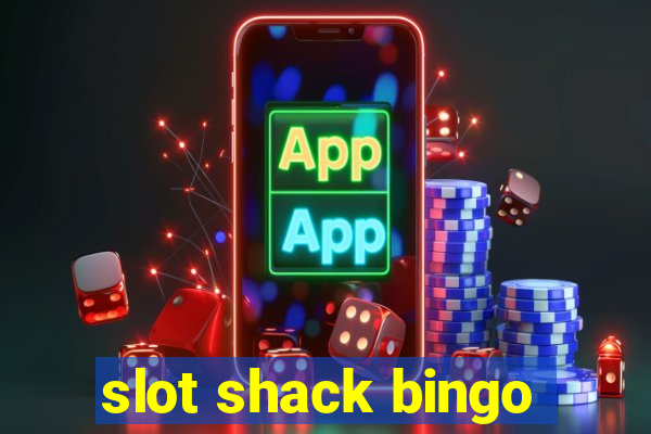 slot shack bingo