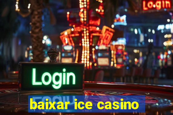 baixar ice casino