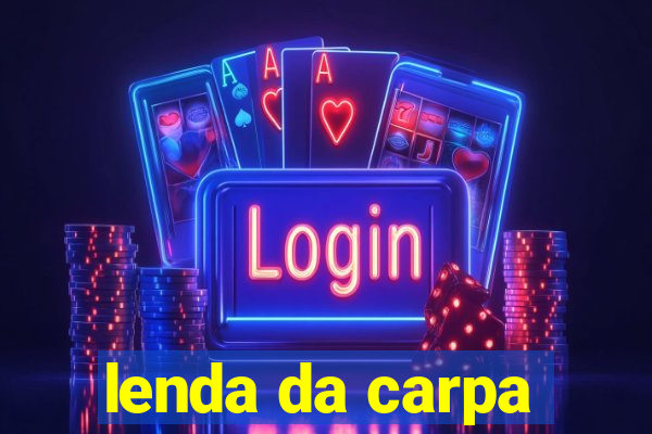 lenda da carpa