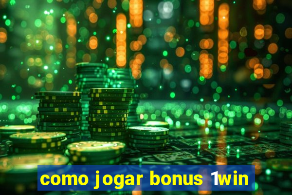 como jogar bonus 1win