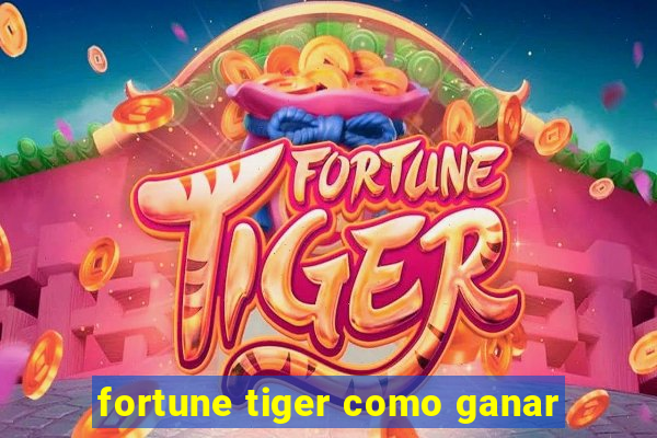 fortune tiger como ganar