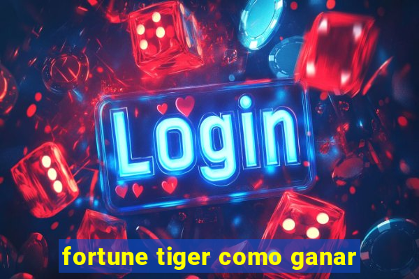 fortune tiger como ganar