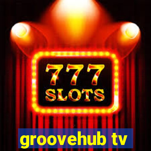 groovehub tv