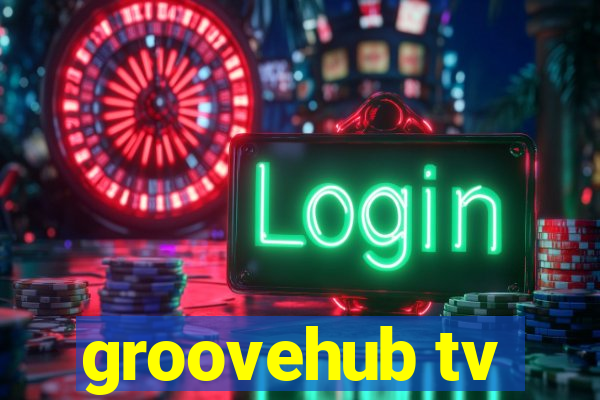 groovehub tv