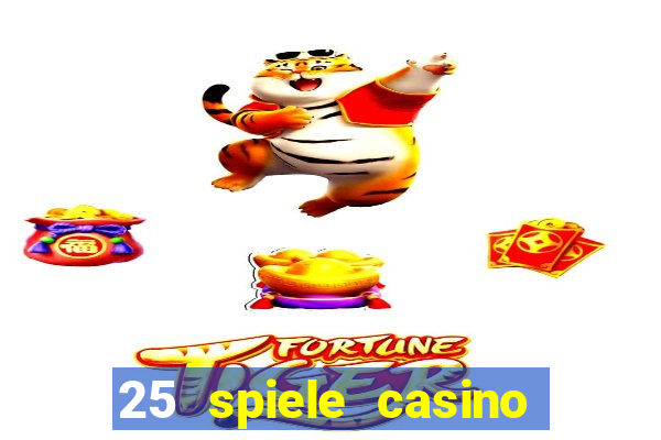 25 spiele casino und spielhalle