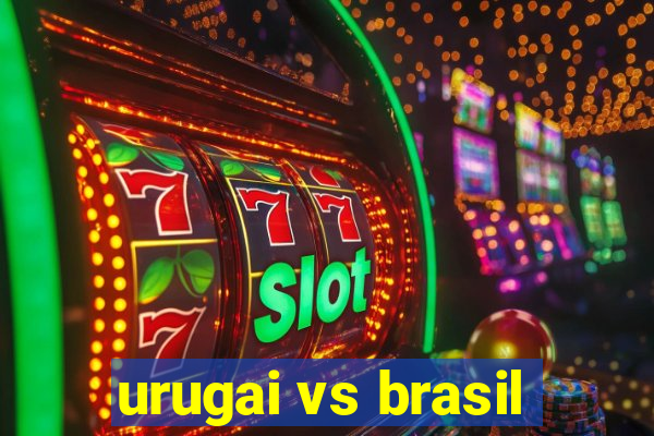 urugai vs brasil