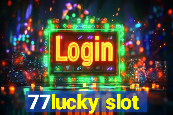 77lucky slot