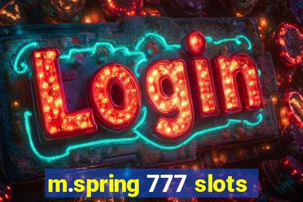 m.spring 777 slots