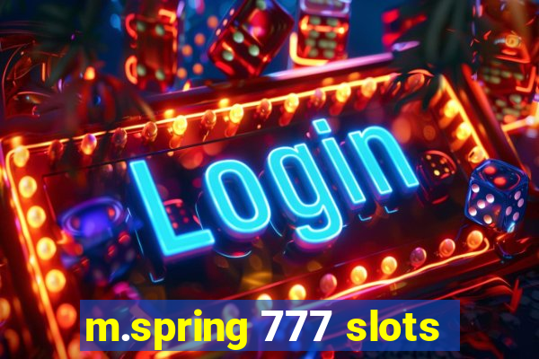 m.spring 777 slots