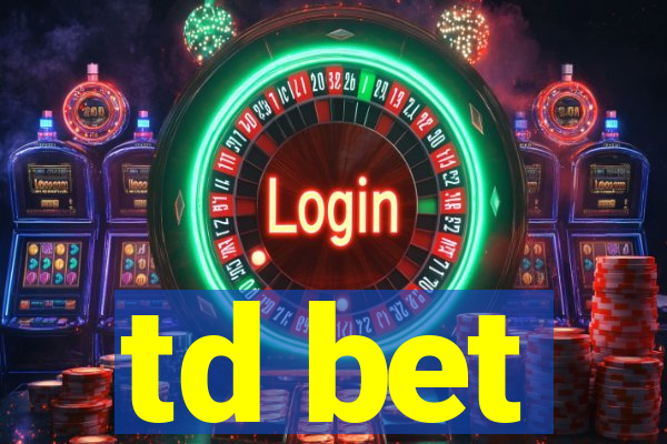 td bet