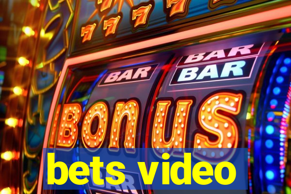 bets video