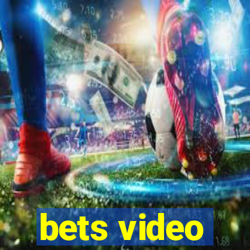 bets video