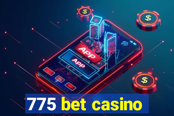 775 bet casino