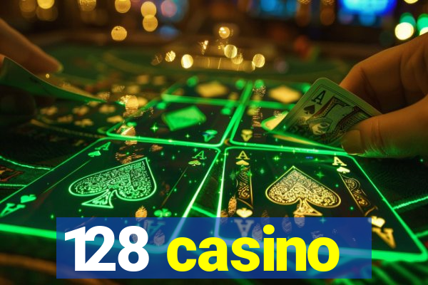 128 casino