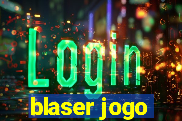 blaser jogo