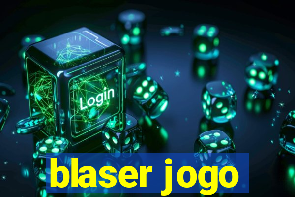 blaser jogo