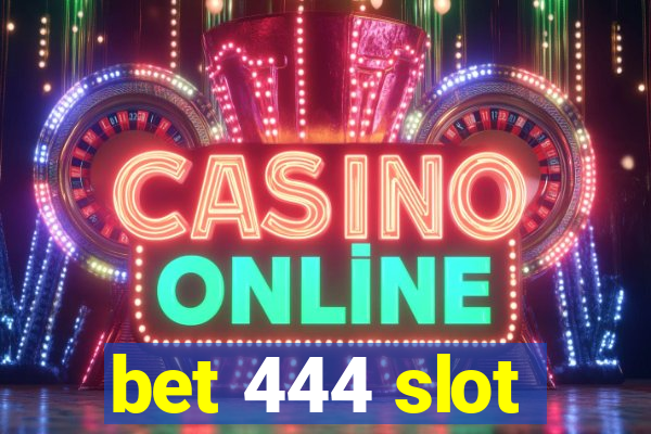 bet 444 slot