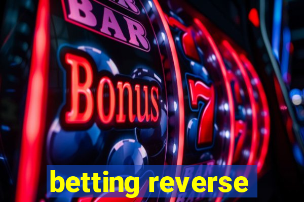 betting reverse