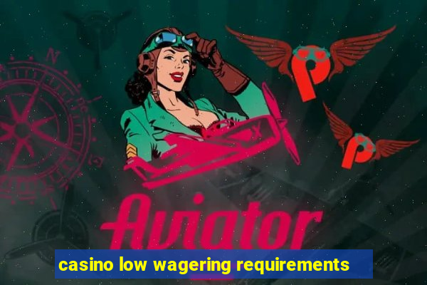 casino low wagering requirements